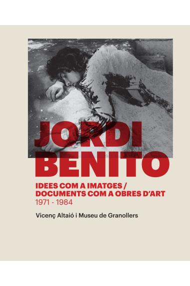 Jordi Benito. Idees com a imatges. Documents com a obres d'art, 1971-1984