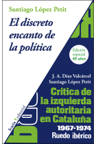 El discreto encanto de la política. Crítica de la izquierda autoritaria en Catalunya 1967-1974. Ruedo ibérico. Edición especial 40 años