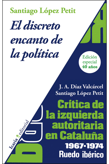 El discreto encanto de la política. Crítica de la izquierda autoritaria en Catalunya 1967-1974. Ruedo ibérico. Edición especial 40 años