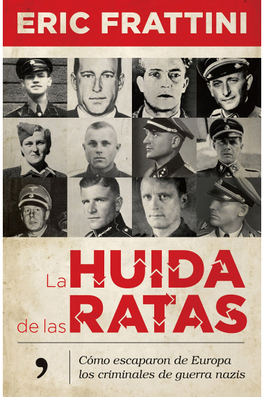 La huida de las ratas. Cómo escaparon de Europa los criminales de guerras nazis