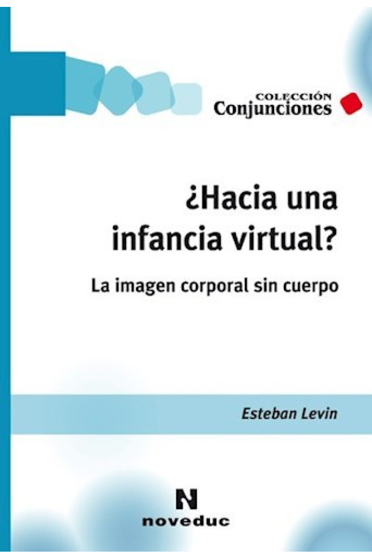 ¿ Hacia una infancia virtual ? La imagen corporal sin cuerpo.