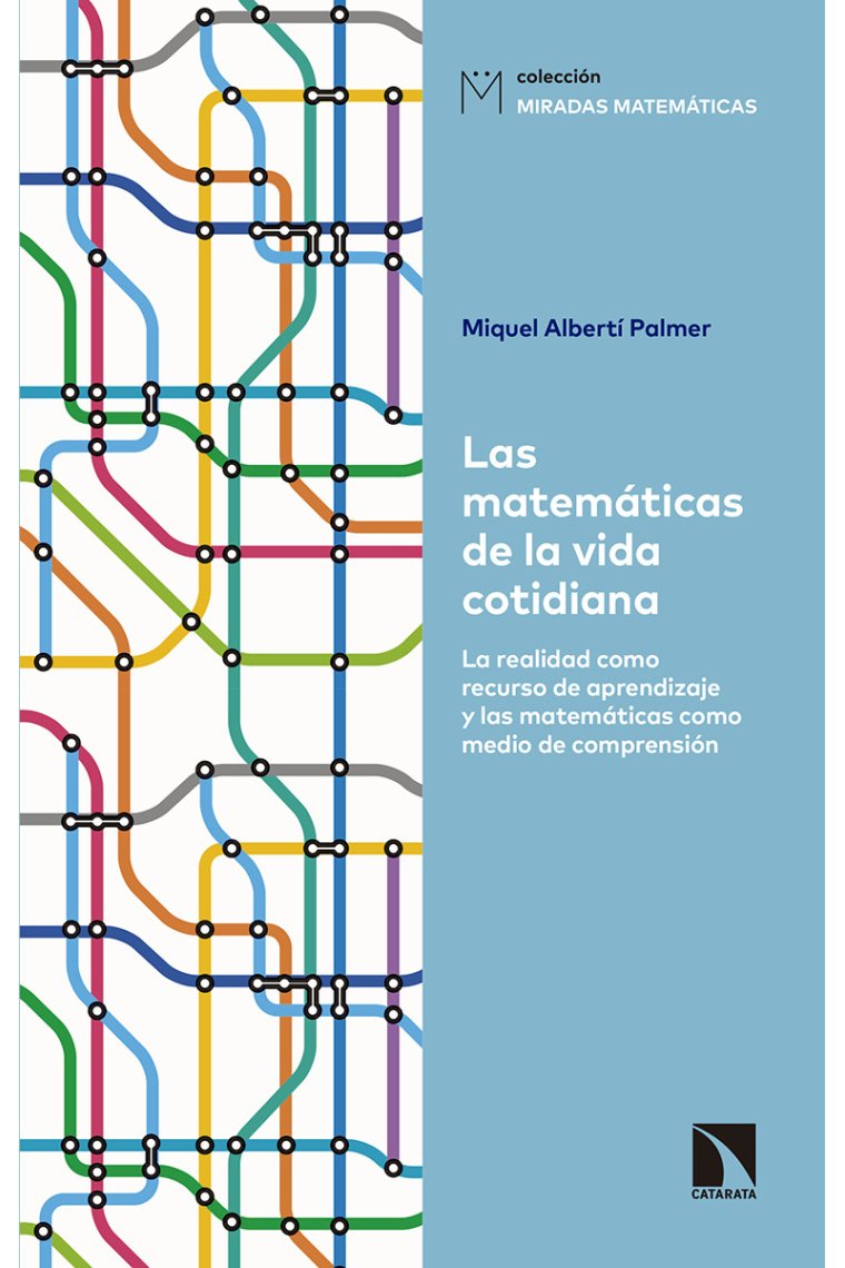 Las matemáticas de la vida cotidiana. La realidad como recurso de aprendizaje y las matemáticas como medio de comprensión