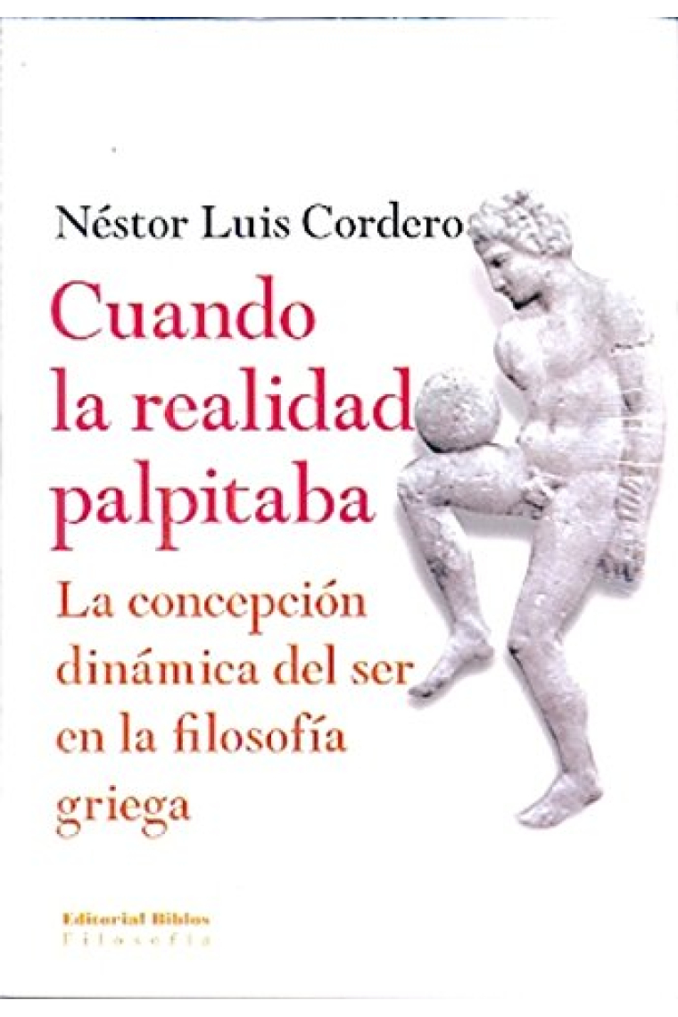 Cuando la realidad palpitaba: la concepción dinámica del ser en la filosofía griega