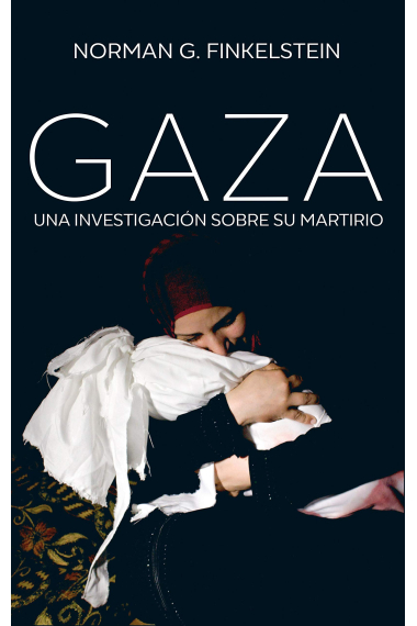 Gaza. Una investigación sobre su martirio