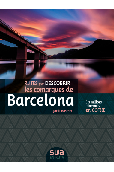 Rutes per descobrir les comarques de Barcelona. Els millors itineraris en cotxe