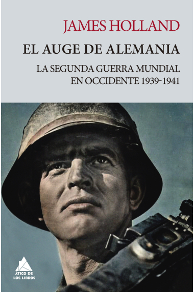 El auge de Alemania. La Segunda Guerra Mundial en Occidente (1939-1941)