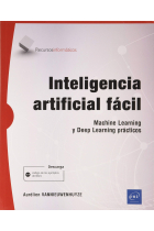 Inteligencia artificial fácil. Machine Learning y Deep Learning prácticos