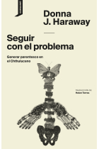 Seguir con el problema. Generar parentesco en el Chthuluceno