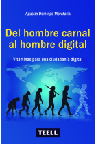 Del hombre carnal al hombre digital. Vitaminas para una ciudadania digital.