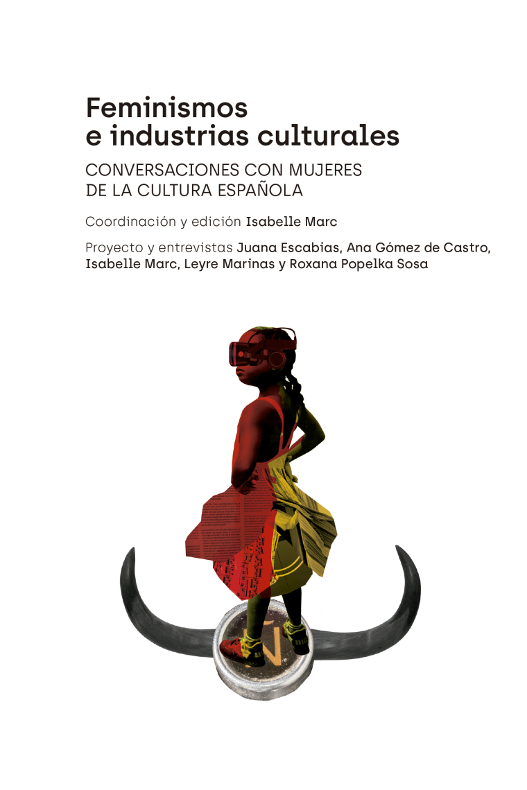 Feminismos e industrias culturales. Conversaciones con mujeres de la cultura española