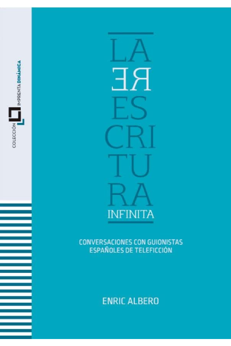 La Reescritura Infinita. Conversaciones con guionistas españoles de teleficción