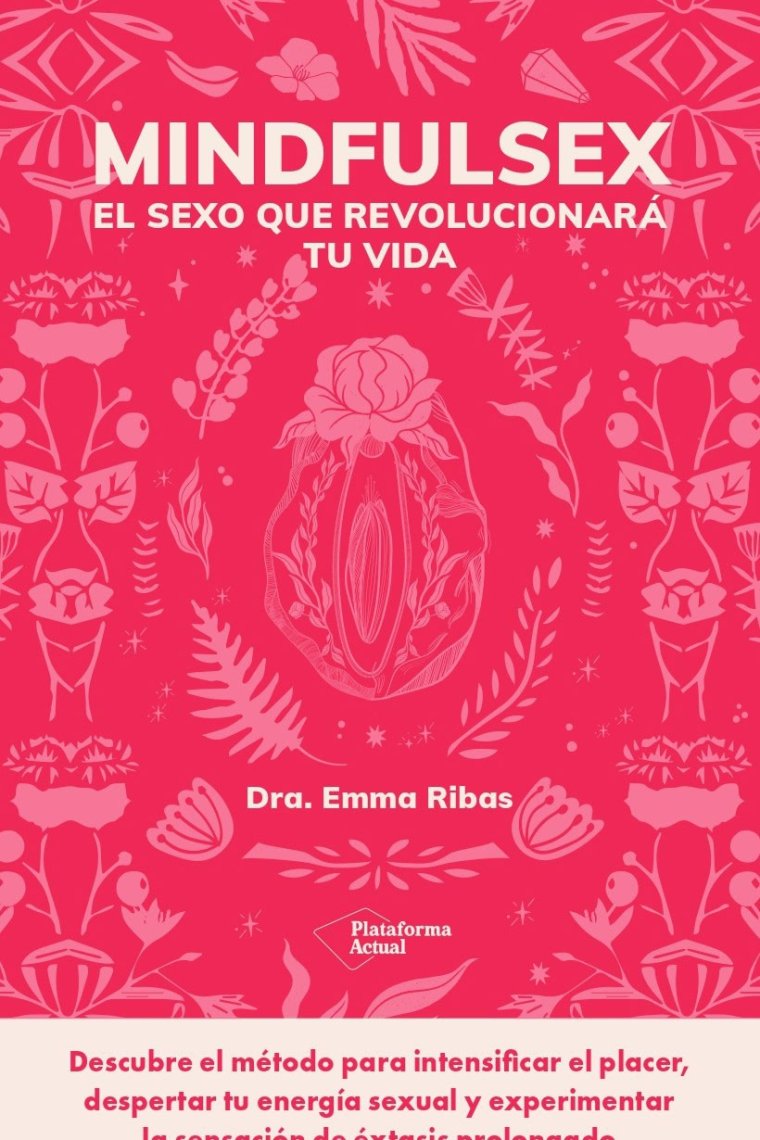 Mindfulsex. Una guía práctica para una sexualidad plena