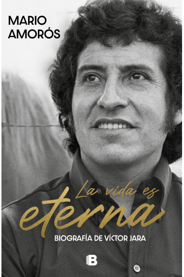 La vida es eterna. Biografía de Víctor Jara