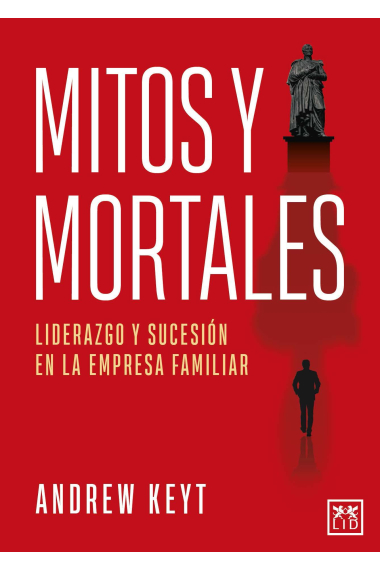 Mitos y mortales. Liderazgo y sucesión en la empresa familiar (Acción Empresarial)