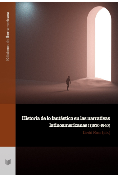 Historia de lo fantástico en las narrativas latinoamericanas, I (1830-1940)