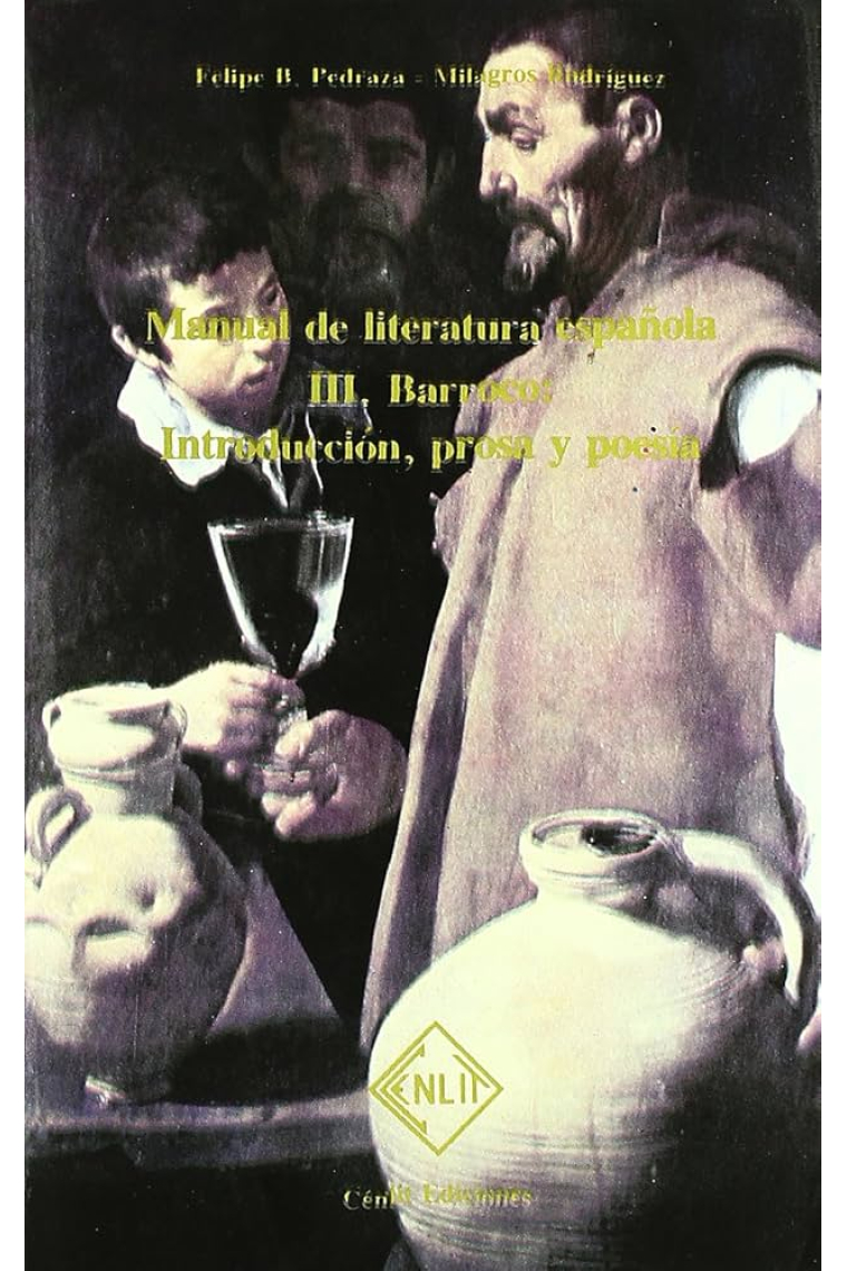 Manual de literatura española. Tomo III: Barroco. Introducción prosa y poesía