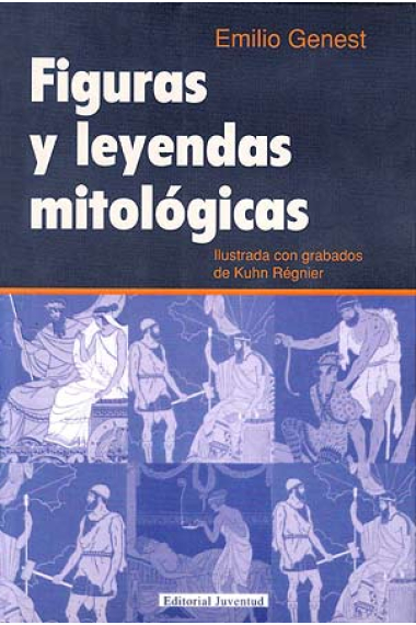 Figuras y leyendas mitológicas. Ilustrada con grabados de Kuhn Réginer