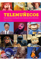 TELEMUÑECOS. MARIONETAS Y MUÑEGOTES DE LA HISTORIA DE LA TELEVISION