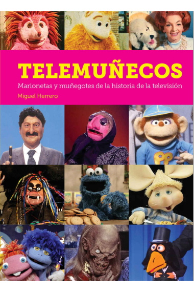 TELEMUÑECOS. MARIONETAS Y MUÑEGOTES DE LA HISTORIA DE LA TELEVISION