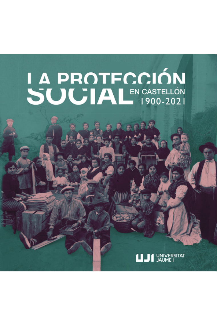 LA PROTECCION SOCIAL EN CASTELLO 1900 2021 UNA VISION HIS