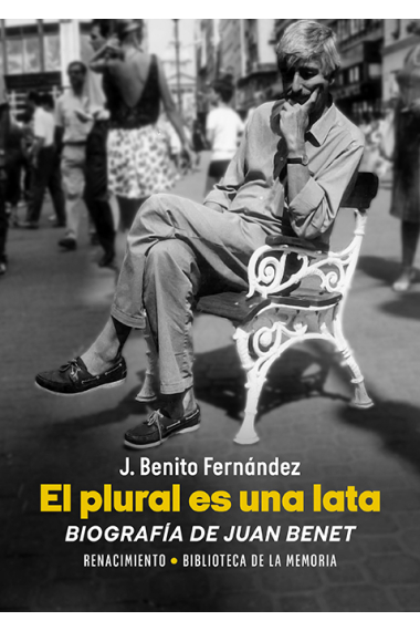 El plural es una lata: biografía de Juan Benet