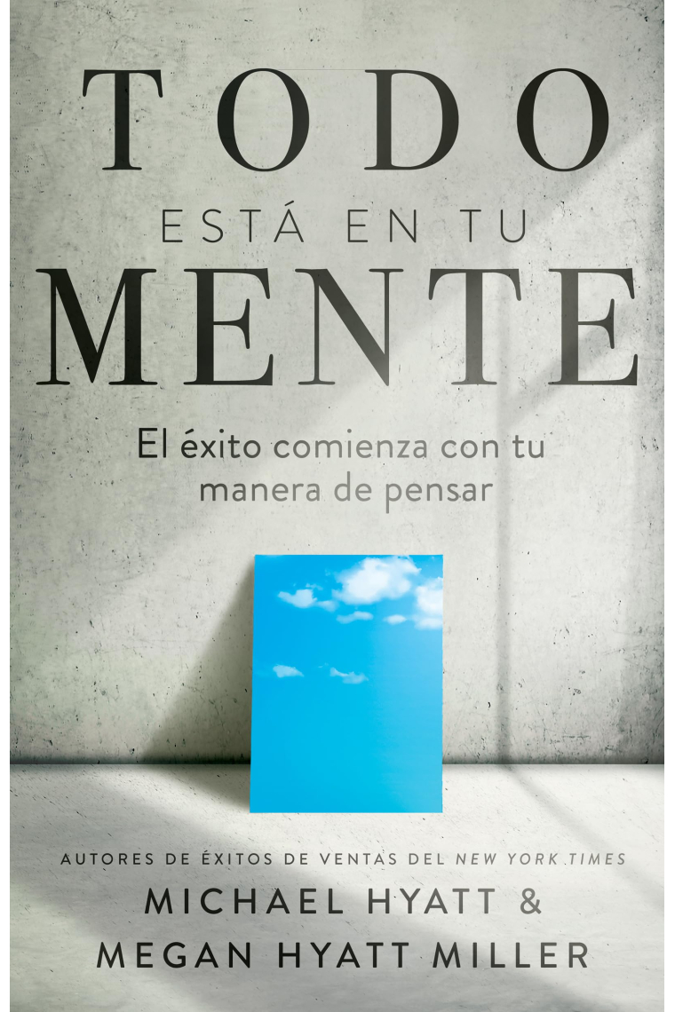 Todo está en tu mente. El éxito comienza con tu manera de pensar