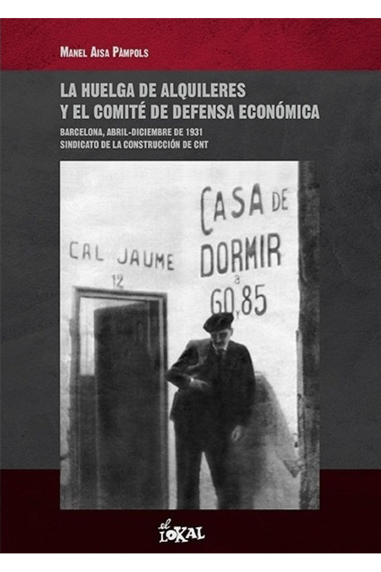 La huelga de alquileres y el comité de defensa económica. Barcelona, abril a dficiembre de 1931: sindicato de la construcción de la CNT