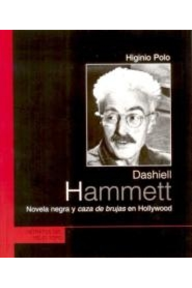 Dashiell Hammett: novela negra y caza de brujas en Hollywood