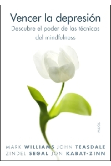 Vencer la depresión. Descubre el poder de las técnicas del mindfulness