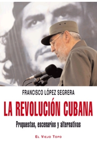 La revolución cubana. Propuestas, escenarios y alternativas