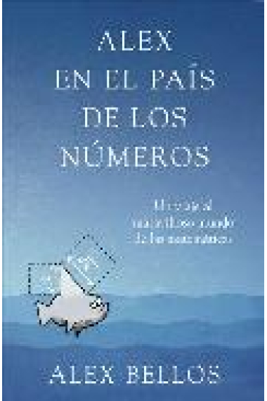 Alex en el país de los números. Un viaje al maravilloso mundo de las matemáticas