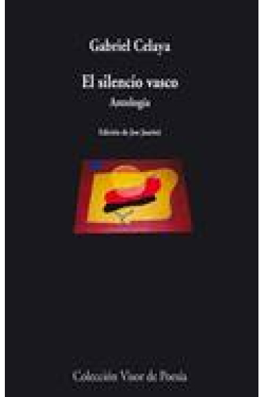 El silencio vasco. Antología (Rapsodia euskara / Baladas y decires vascos / Iberia sumergida)