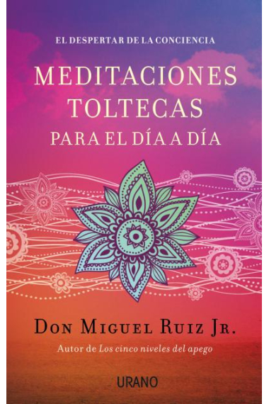 Meditaciones toltecas para el día a día