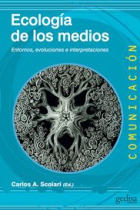 Ecología de los medios. Entornos, evoluciones e interpretaciones