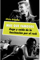 Más que famosos. Auge y caída de la fascinación por el rock