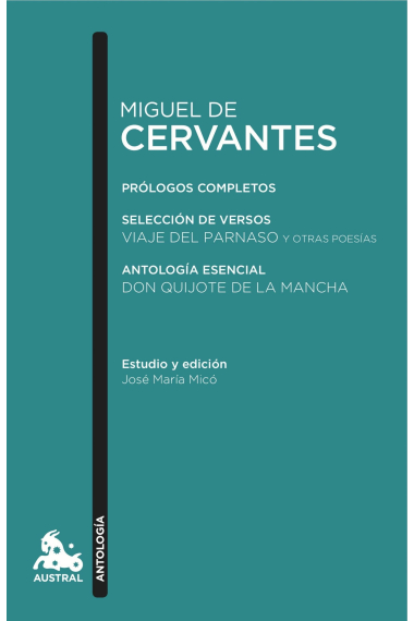 Antología de Miguel de Cervantes: Prólogos completos. Selección de versos: Viaje del Parnaso y otras poesías. Don Quijote (Antología esencial)