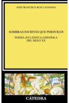 Sombras escritas que perduran: poesía (en lengua) española del siglo XX