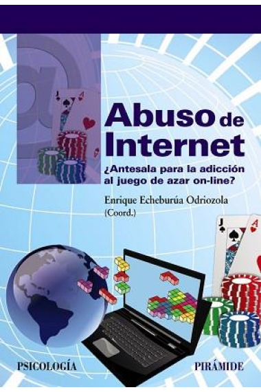 Abuso de Internet. ¿Antesala para la adicción al juego de azar online?