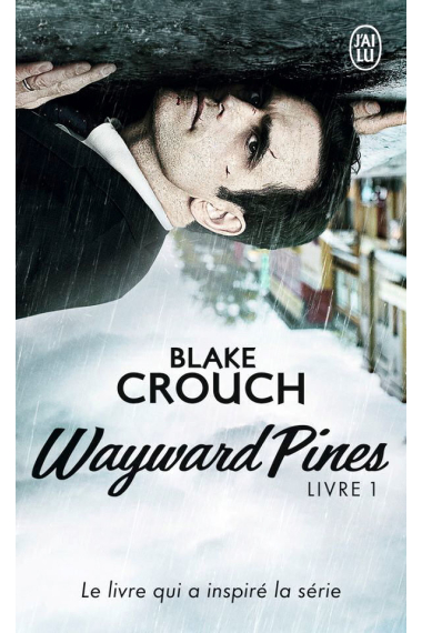 Wayward Pines Tome 1