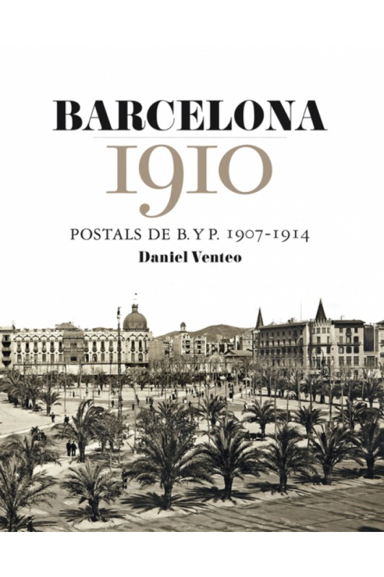 Barcelona 1910. Postals de B. y P. 1907-1914