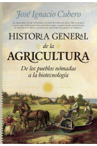 Historia general de la agricultura. De los pueblos nómadas a la biotecnología