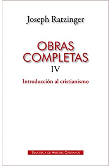 Obras completas de Joseph Ratzinger, IV: Introducción al cristianismo