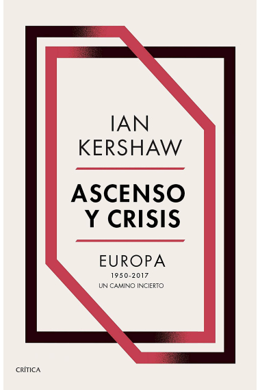 Ascenso y crisis. Europa, 1950 a 2017: un camino incierto