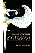 Mythology : Timeless Tales of Gods and Heroes (75th Anniversary Illustrated Edition)