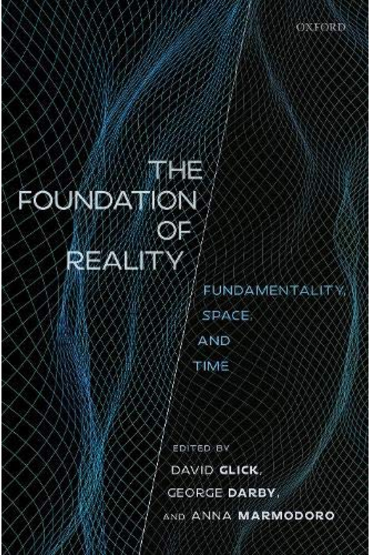 The Foundation of Reality: Fundamentality, Space, and Time