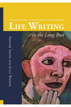 Life Writing in the Long Run: A Smith and Watson Autobiography Studies Reader