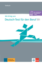 Mit Erfolg zum Deutsch-Test für den Beruf B1 - Testbuch