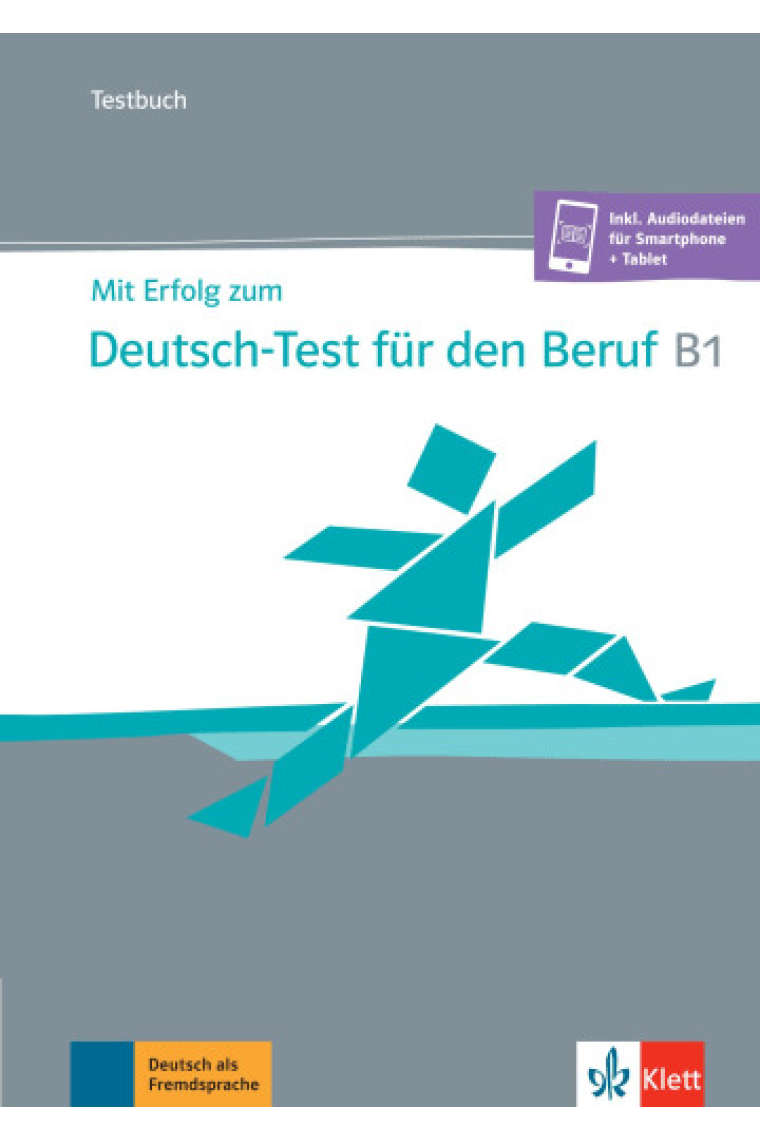 Mit Erfolg zum Deutsch-Test für den Beruf B1 - Testbuch