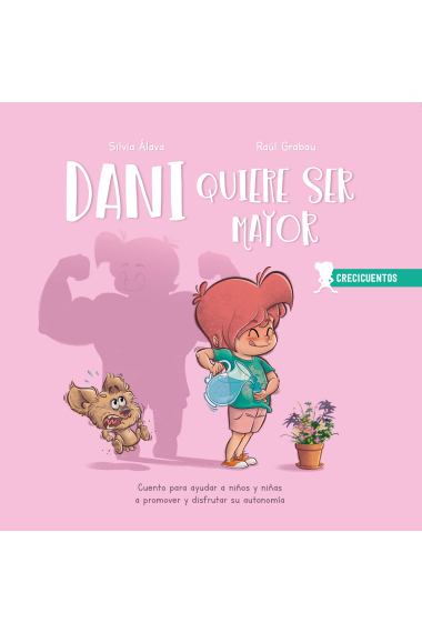 Dani quiere ser mayor. Cuento para ayudar a niños y niñas a promover y disfrutar su autonomía