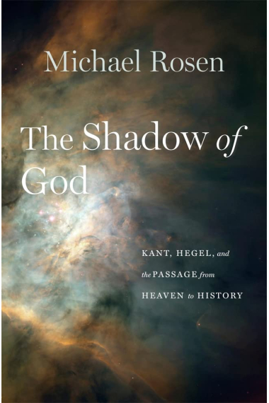 The Shadow of God: Kant, Hegel, and the Passage from Heaven to History